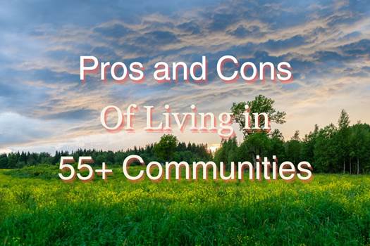 Pros and Cons of Living in 55 Plus Communities or Active Adult ...